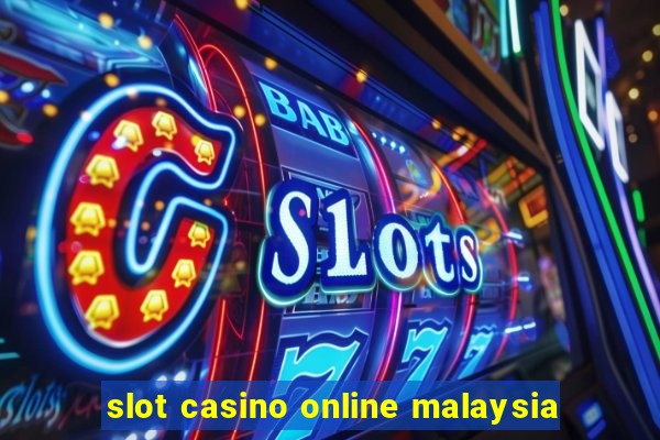 slot casino online malaysia