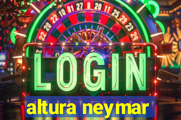 altura neymar