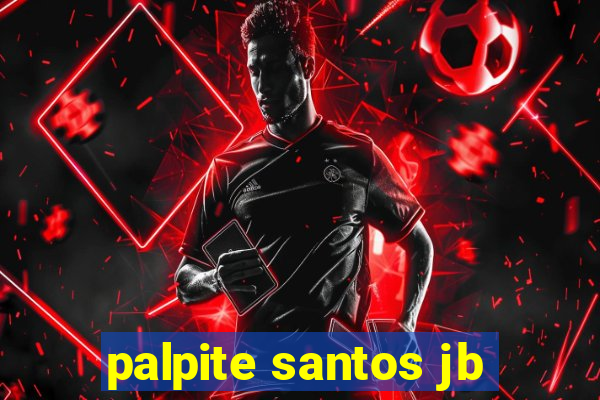 palpite santos jb