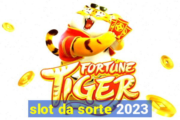 slot da sorte 2023