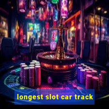 longest slot car track