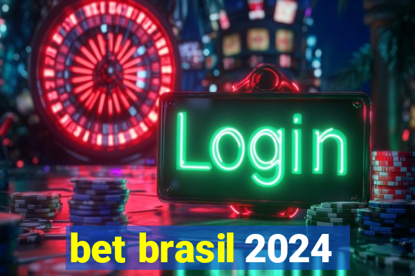 bet brasil 2024