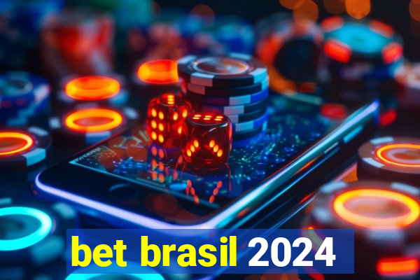 bet brasil 2024