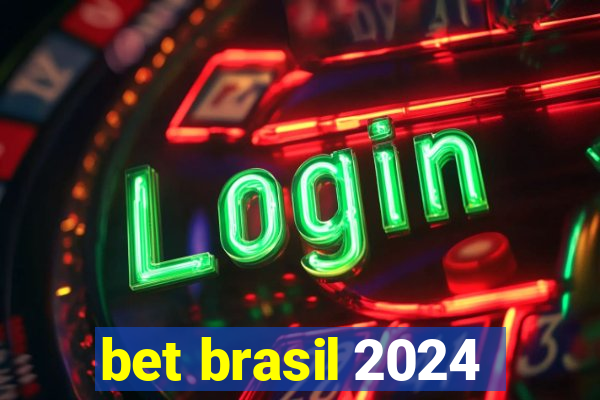 bet brasil 2024