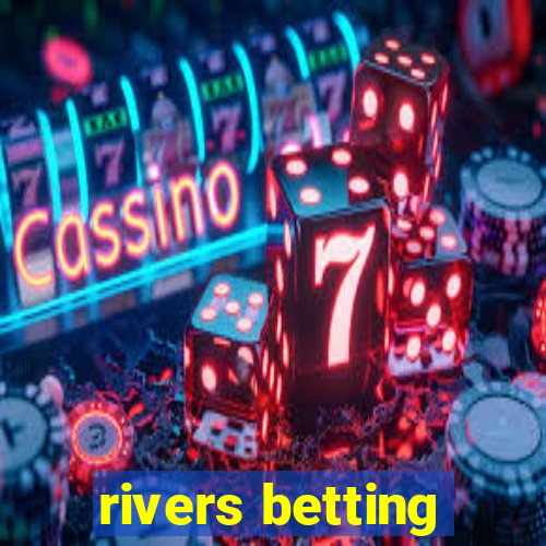 rivers betting