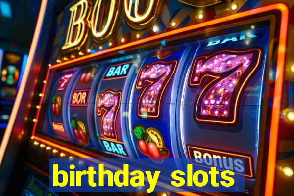 birthday slots