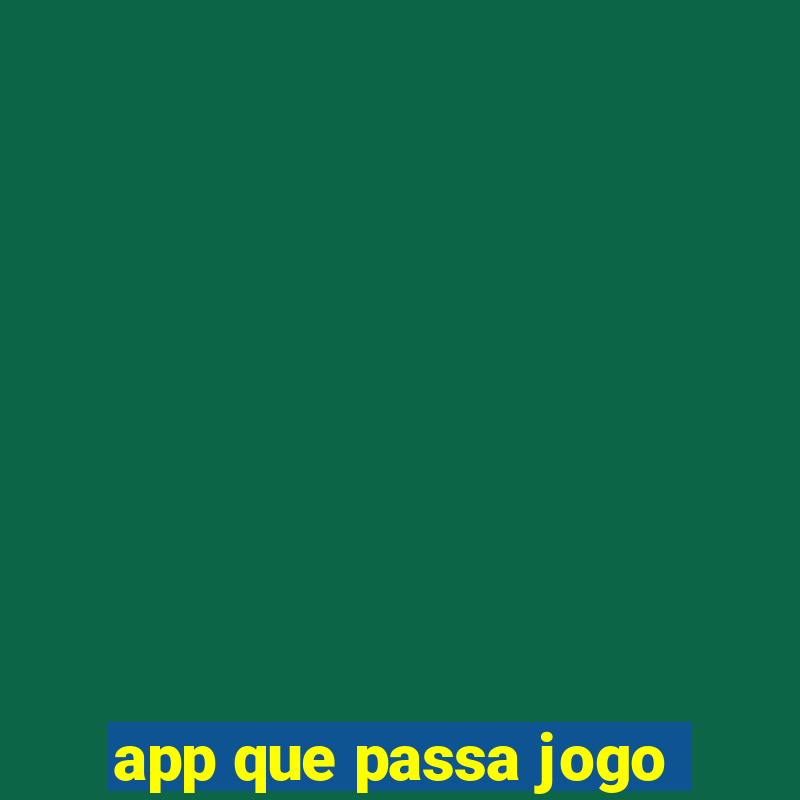 app que passa jogo