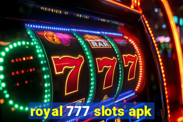 royal 777 slots apk