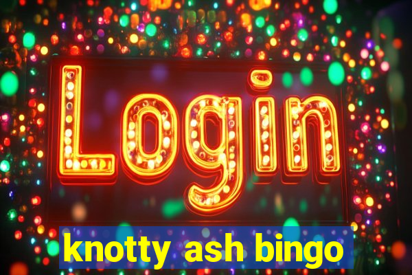 knotty ash bingo