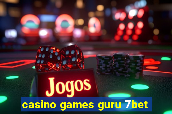 casino games guru 7bet