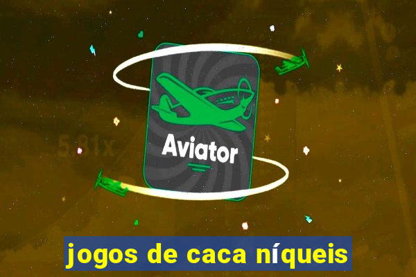 jogos de caca níqueis