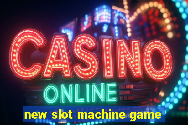 new slot machine game