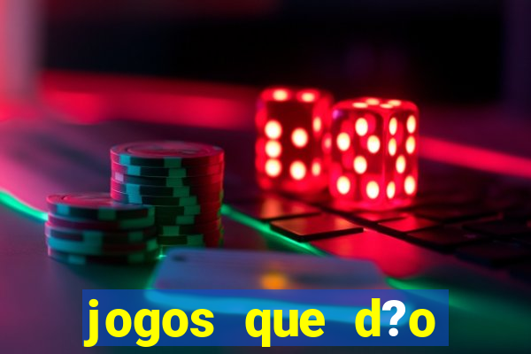 jogos que d?o dinheiro sem depositar