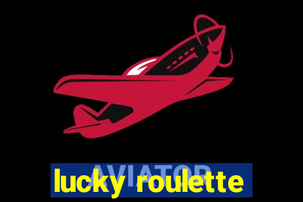 lucky roulette