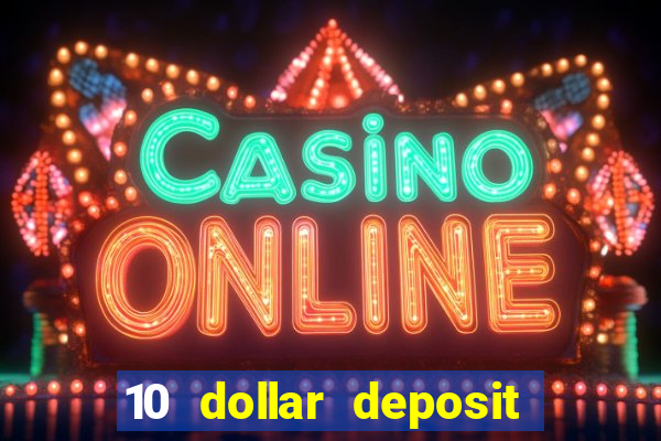 10 dollar deposit online casinos