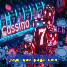 jogo que paga sem precisar fazer depósito