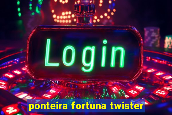 ponteira fortuna twister