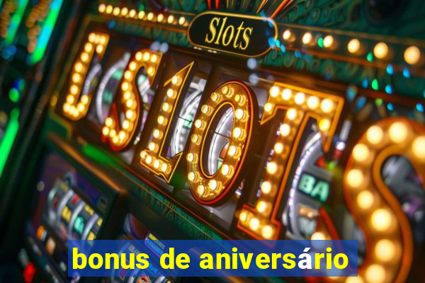 bonus de aniversário