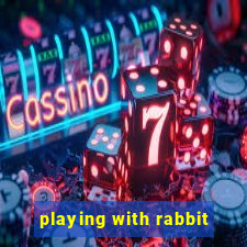 playing with rabbit