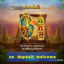 no deposit welcome bonus casinos