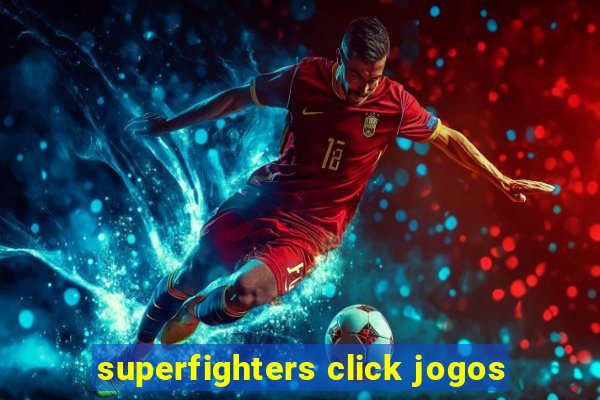 superfighters click jogos