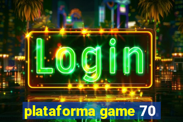 plataforma game 70