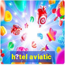 h?tel aviatic