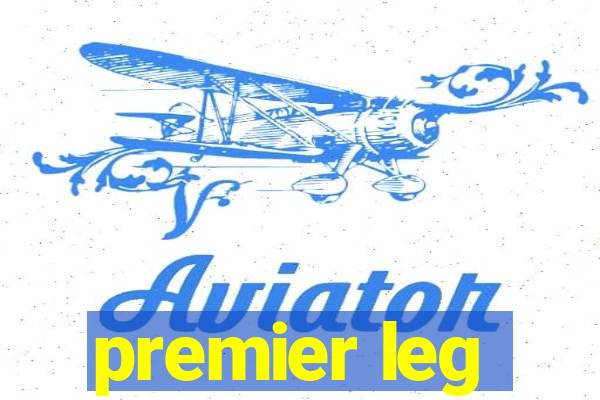 premier leg