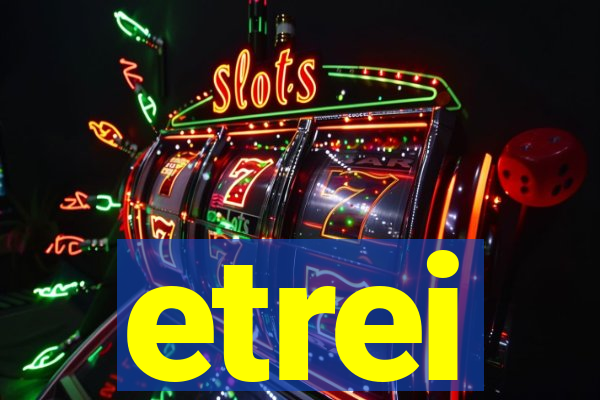 etrei