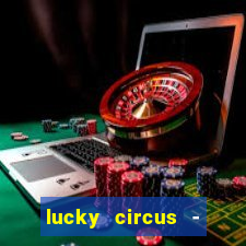 lucky circus - casino slots