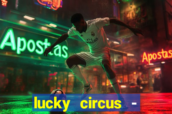 lucky circus - casino slots