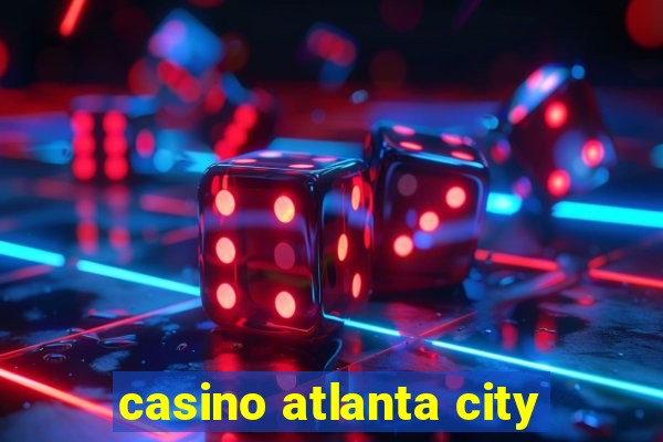 casino atlanta city