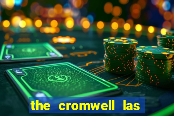 the cromwell las vegas hotel casino