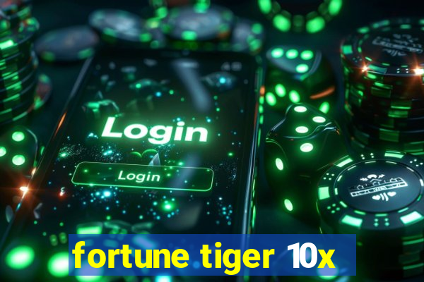 fortune tiger 10x