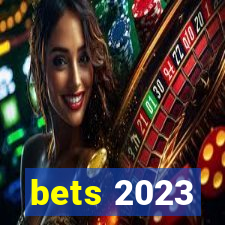 bets 2023