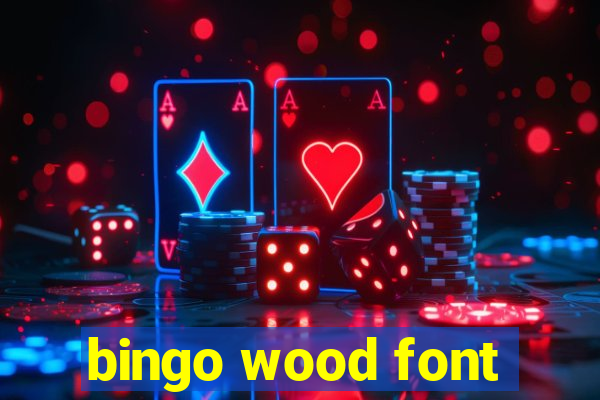 bingo wood font