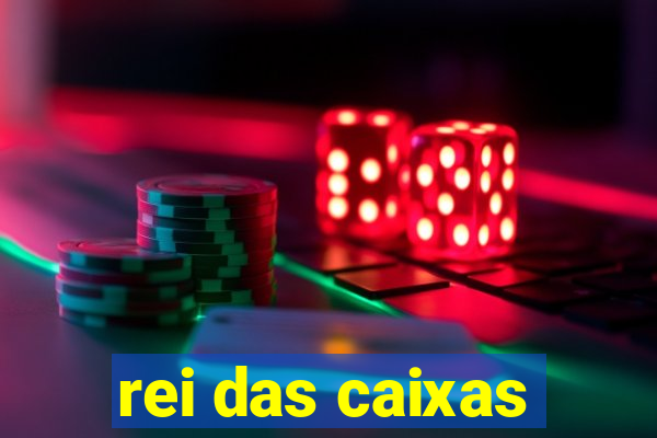 rei das caixas