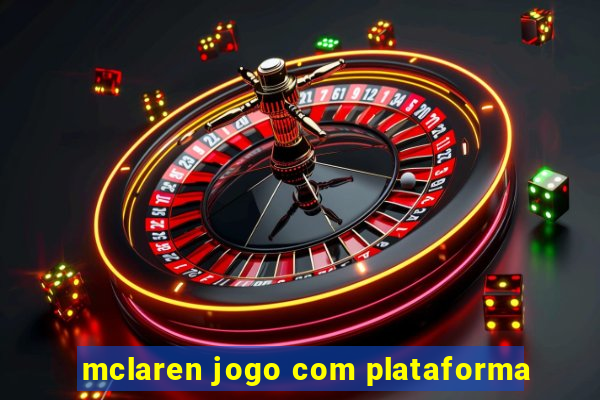 mclaren jogo com plataforma