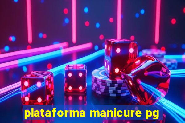 plataforma manicure pg