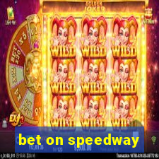 bet on speedway