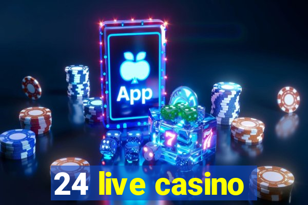 24 live casino