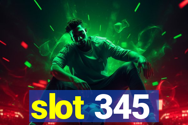 slot 345