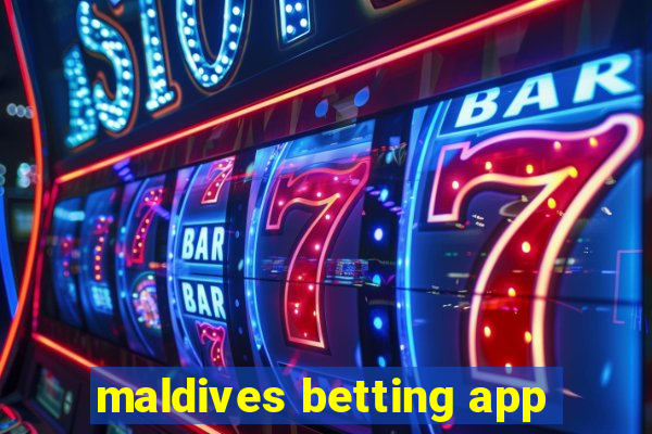 maldives betting app