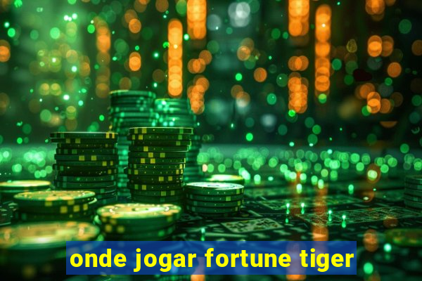 onde jogar fortune tiger