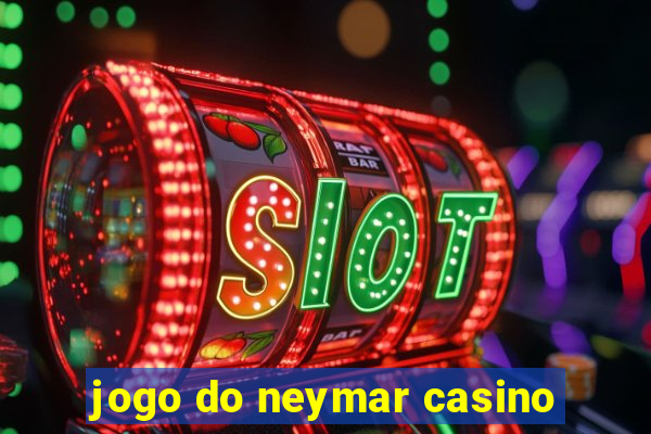 jogo do neymar casino