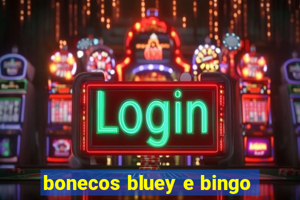 bonecos bluey e bingo