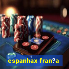 espanhax fran?a