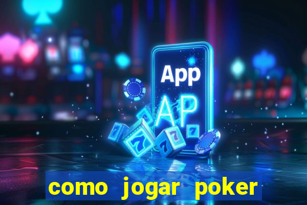 como jogar poker valendo dinheiro