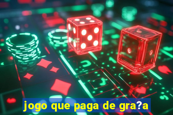 jogo que paga de gra?a