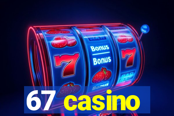 67 casino